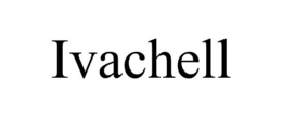 IVACHELL trademark