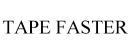 TAPE FASTER trademark