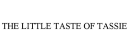 THE LITTLE TASTE OF TASSIE trademark