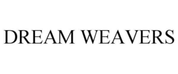 DREAM WEAVERS trademark