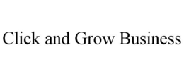 CLICK AND GROW BUSINESS trademark