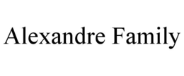 ALEXANDRE FAMILY trademark