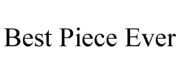 BEST PIECE EVER trademark