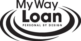 MY WAY LOAN PERSONAL BY DESIGN trademark