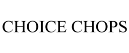 CHOICE CHOPS trademark