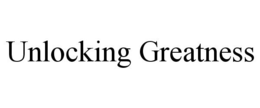 UNLOCKING GREATNESS trademark