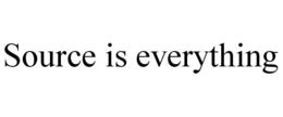 SOURCE IS EVERYTHING trademark