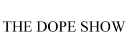 THE DOPE SHOW trademark