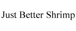 JUST BETTER SHRIMP trademark