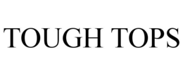 TOUGH TOPS trademark
