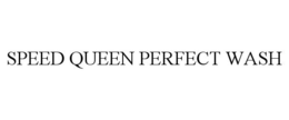 SPEED QUEEN PERFECT WASH trademark