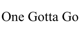 ONE GOTTA GO trademark