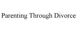 PARENTING THROUGH DIVORCE trademark