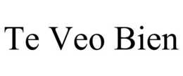 TE VEO BIEN trademark
