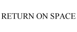 RETURN ON SPACE trademark