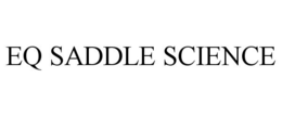 EQ SADDLE SCIENCE trademark