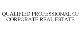 QUALIFIED PROFESSIONAL OF CORPORATE REAL ESTATE trademark