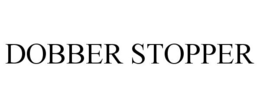 DOBBER STOPPER trademark