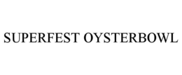 SUPERFEST OYSTERBOWL trademark