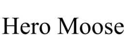 HERO MOOSE trademark