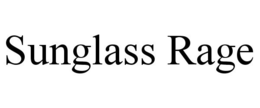 SUNGLASS RAGE trademark