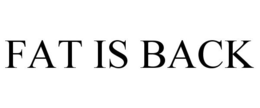 FAT IS BACK trademark