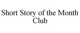 SHORT STORY OF THE MONTH CLUB trademark