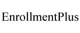 ENROLLMENTPLUS trademark