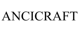 ANCICRAFT trademark