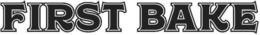 FIRST BAKE trademark