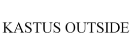 KASTUS OUTSIDE trademark