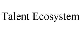 TALENT ECOSYSTEM trademark