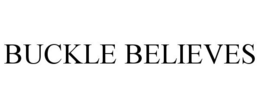 BUCKLE BELIEVES trademark