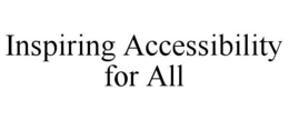 INSPIRING ACCESSIBILITY FOR ALL trademark