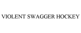 VIOLENT SWAGGER HOCKEY trademark