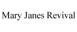 MARY JANES REVIVAL trademark