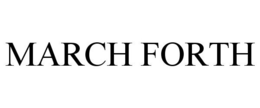 MARCH FORTH trademark