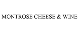 MONTROSE CHEESE & WINE trademark