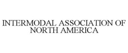 INTERMODAL ASSOCIATION OF NORTH AMERICA trademark