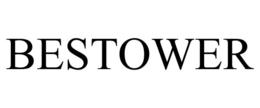 BESTOWER trademark