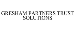 GRESHAM PARTNERS TRUST SOLUTIONS trademark