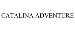 CATALINA ADVENTURE trademark