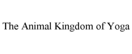 THE ANIMAL KINGDOM OF YOGA trademark