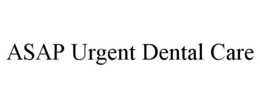 ASAP URGENT DENTAL CARE trademark