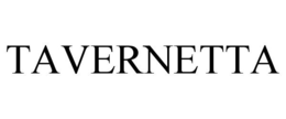 TAVERNETTA trademark