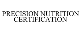 PRECISION NUTRITION CERTIFICATION trademark