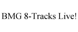 BMG 8-TRACKS LIVE! trademark