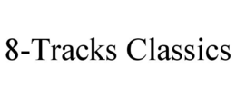 8-TRACKS CLASSICS trademark