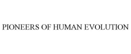 PIONEERS OF HUMAN EVOLUTION trademark