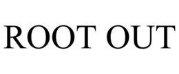 ROOT OUT trademark